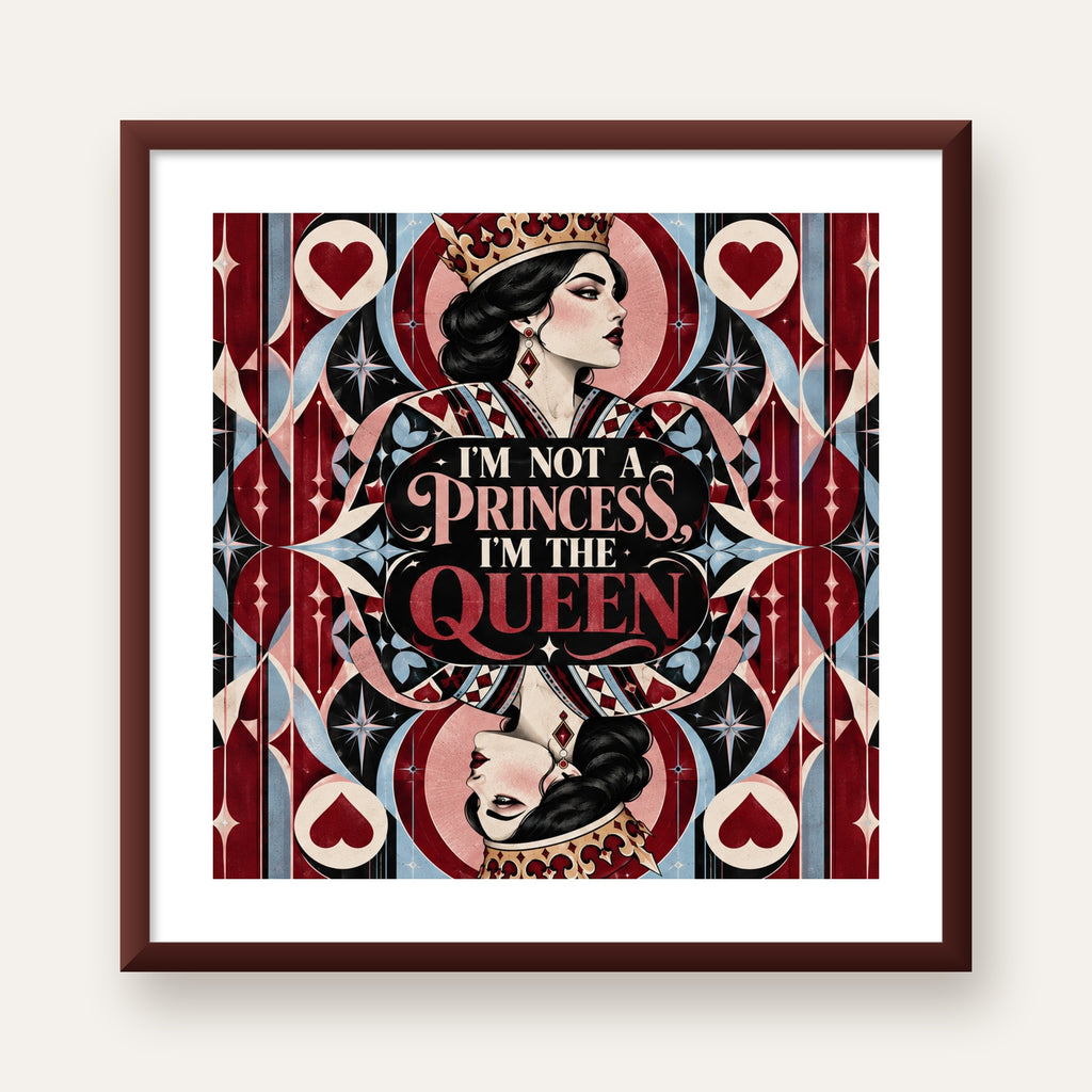 I'm Not a Princess — Kraliçe Kartı — ceviz çerçeveli paspartulu