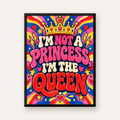 I'm Not a Princess, I'm The Queen Renkli Pop-Art Poster — Dikey baskı, düz siyah çerçeveli duvar posteri