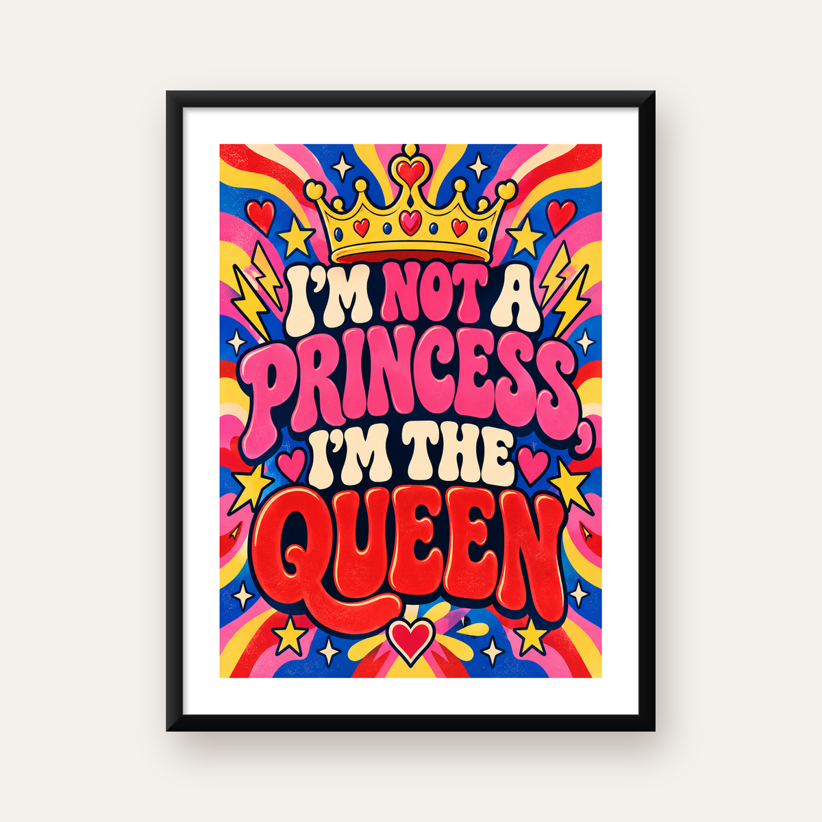 I'm Not a Princess, I'm The Queen Renkli Pop-Art Poster — Dikey baskı, beyaz kenar boşluklu