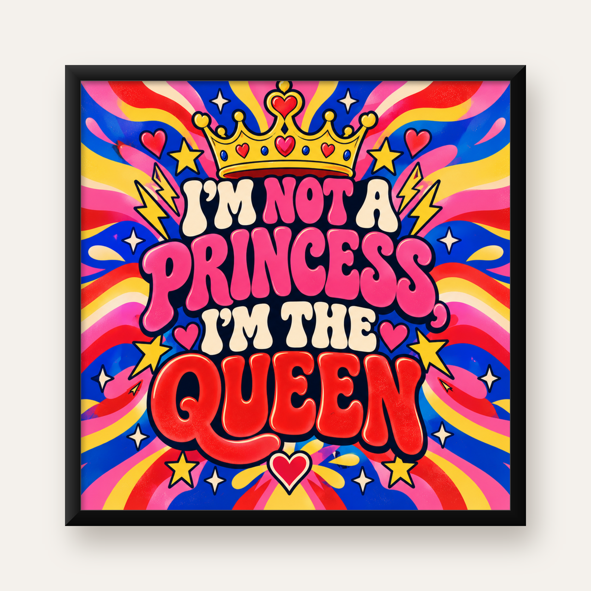 I'm Not a Princess, I'm The Queen Renkli Pop-Art Poster — Kare baskı, düz siyah çerçeveli duvar posteri