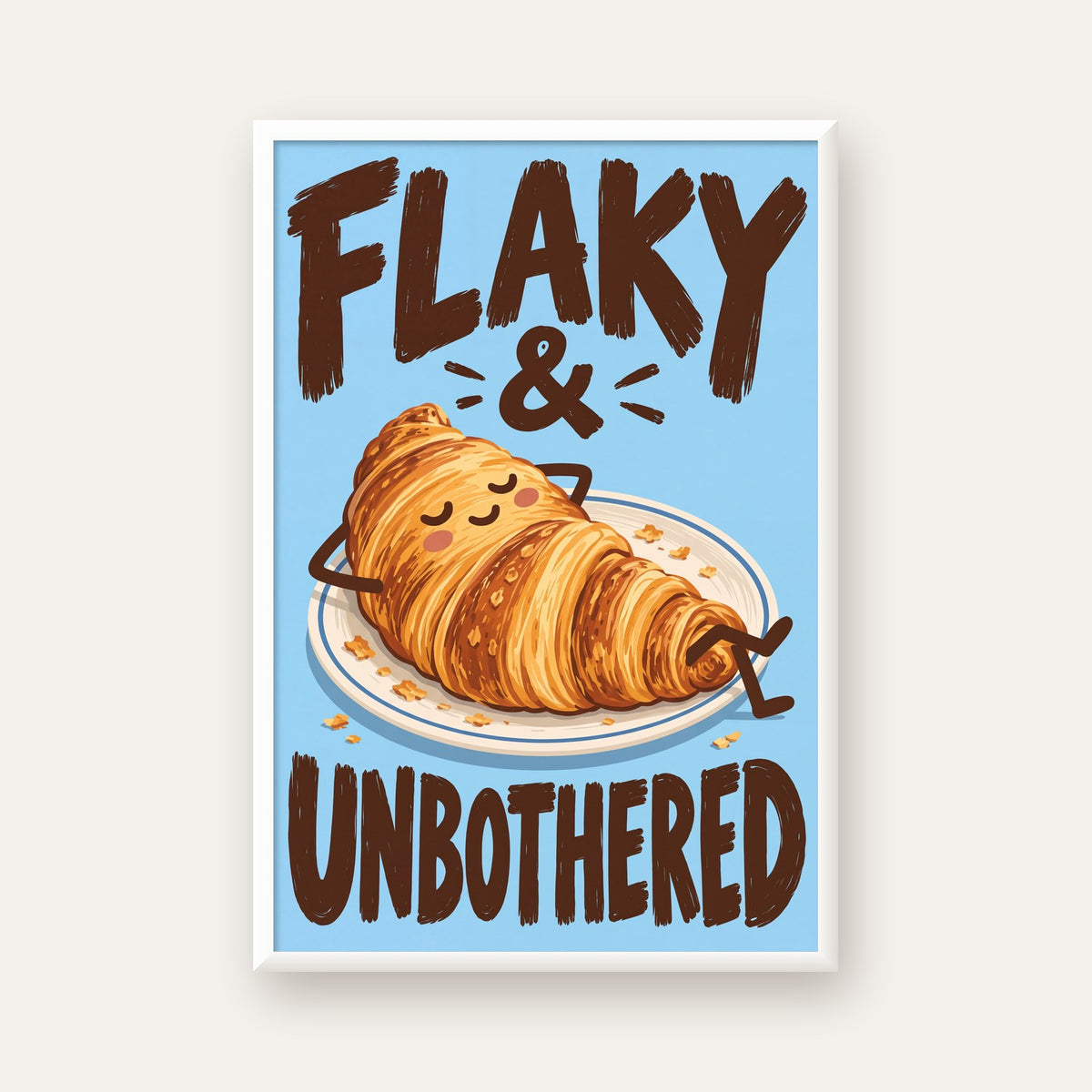 Flaky & Unbothered Kruvasan Poster – Eğlenceli Mutlu Duvar Sanatı — beyaz çerçeveli dikey poster