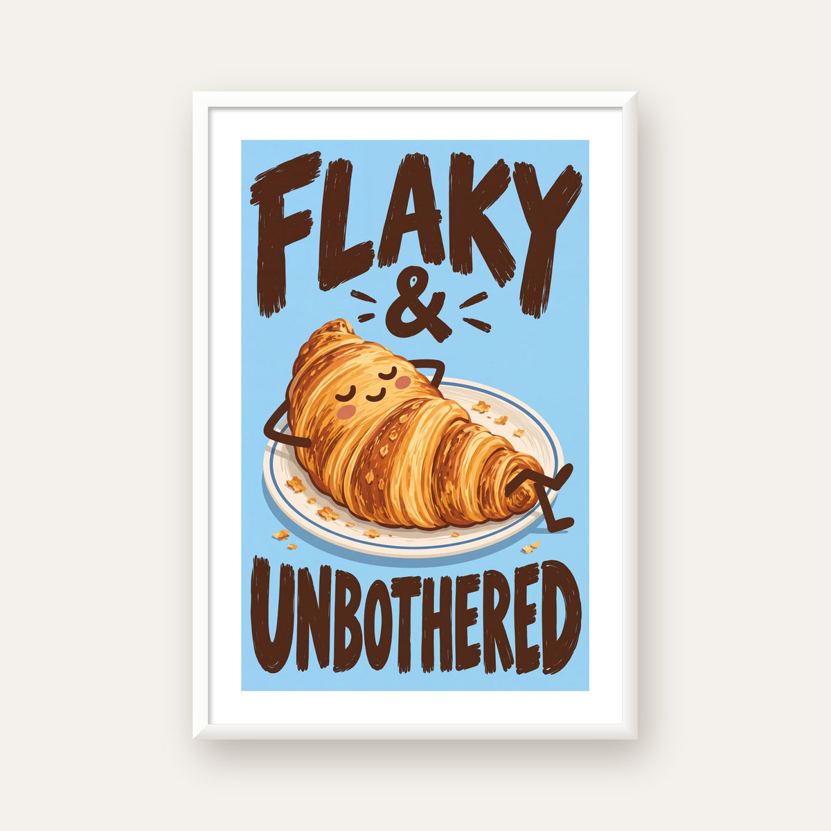 Flaky & Unbothered Kruvasan Poster – Eğlenceli Mutlu Duvar Sanatı — beyaz çerçeveli dikey poster