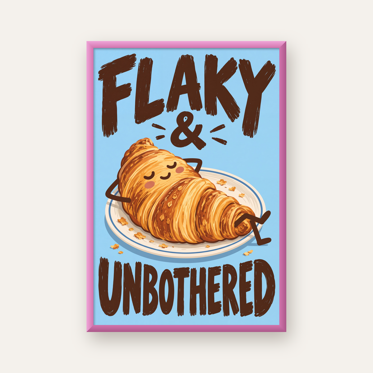 Flaky & Unbothered Kruvasan Poster – Eğlenceli Mutlu Duvar Sanatı — pembe çerçeveli
