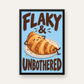 Flaky & Unbothered Kruvasan Poster – Eğlenceli Mutlu Duvar Sanatı — düz siyah çerçeveli duvar posteri