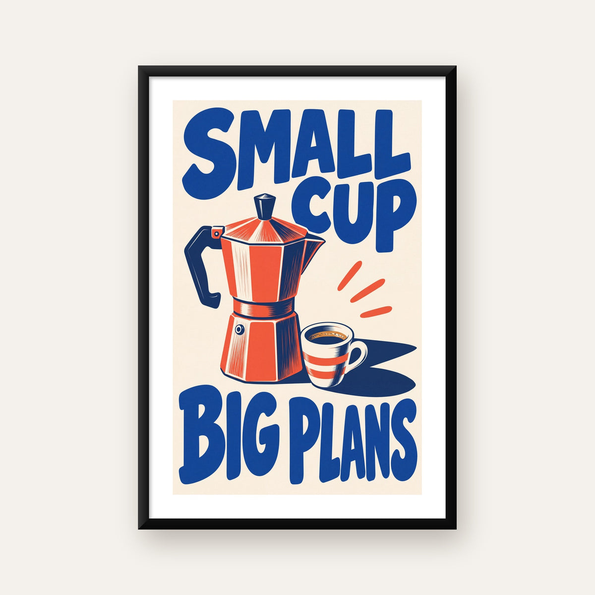 Retro Moka Pot & Kupa Poster – SMALL CUP BIG PLANS — beyaz paspartulu, düz siyah çerçeveli
