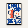 Retro Moka Pot & Kupa Poster – SMALL CUP BIG PLANS — düz siyah çerçeveli duvar posteri