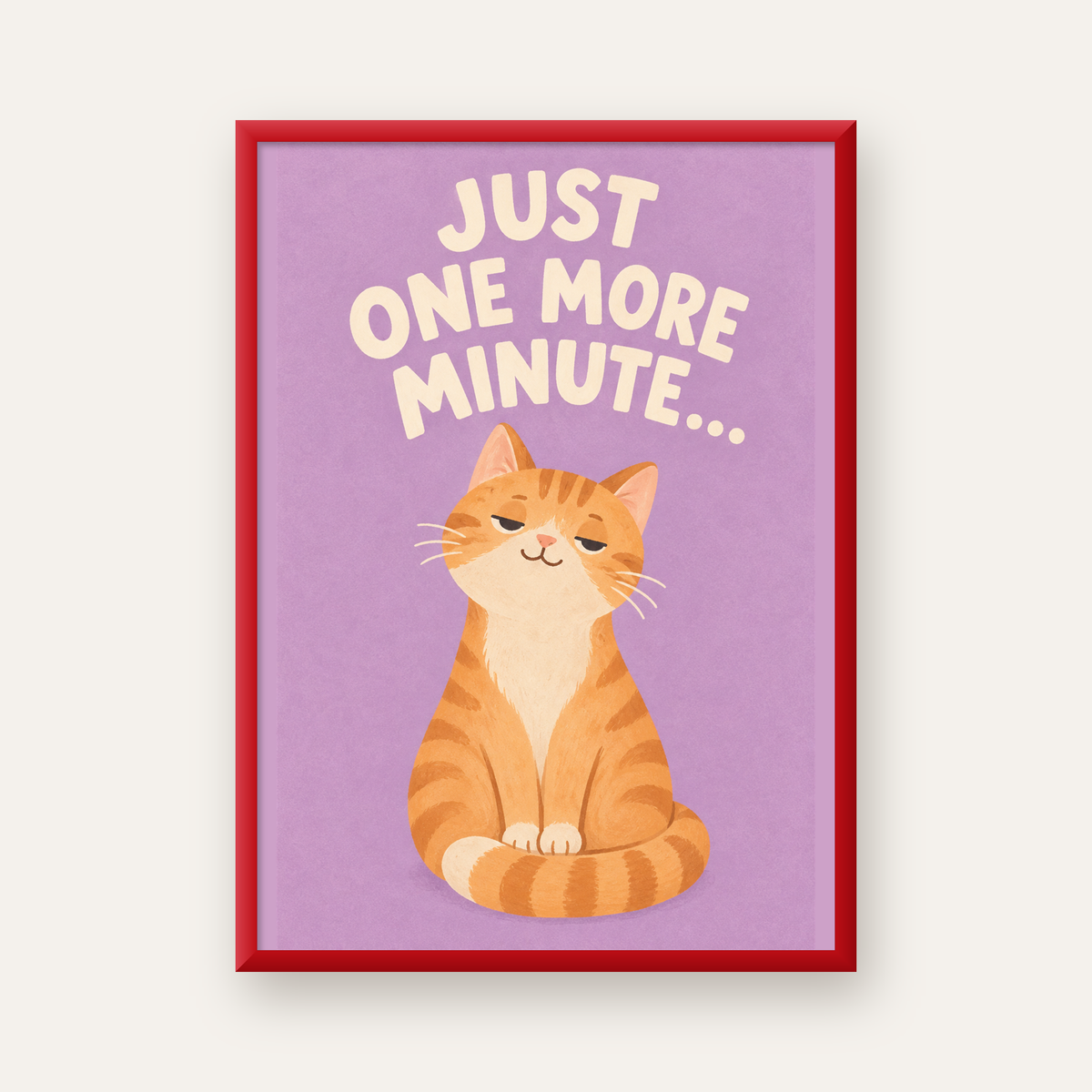 Sevimli Turuncu Kedi Dijital Poster - Just One More Minute — kırmızı çerçeveli