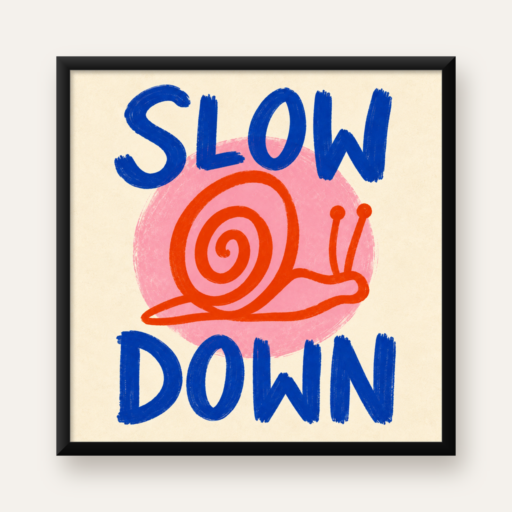Slow Down Salyangoz Poster – Dijital El İllüstrasyonu — Kare baskı, düz siyah çerçeveli duvar posteri