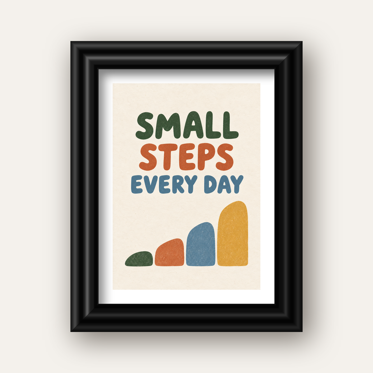 Small Steps Every Day - Minimal Dijital İlham Poster — siyah galeri çerçeveli paspartulu