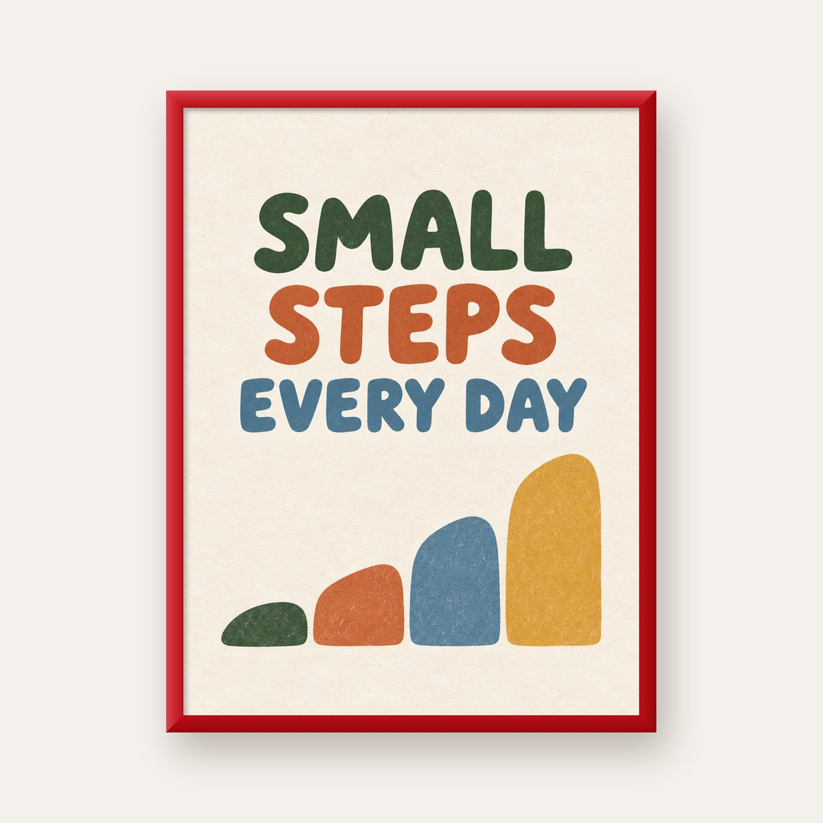 Small Steps Every Day - Minimal Dijital İlham Poster — kırmızı çerçeveli