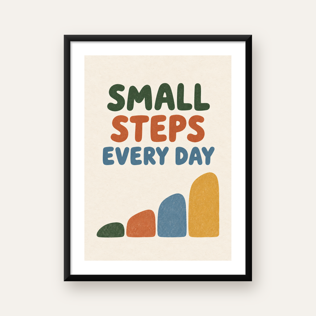 Small Steps Every Day - Minimal Dijital İlham Poster — Dikey baskı, beyaz kenar boşluklu