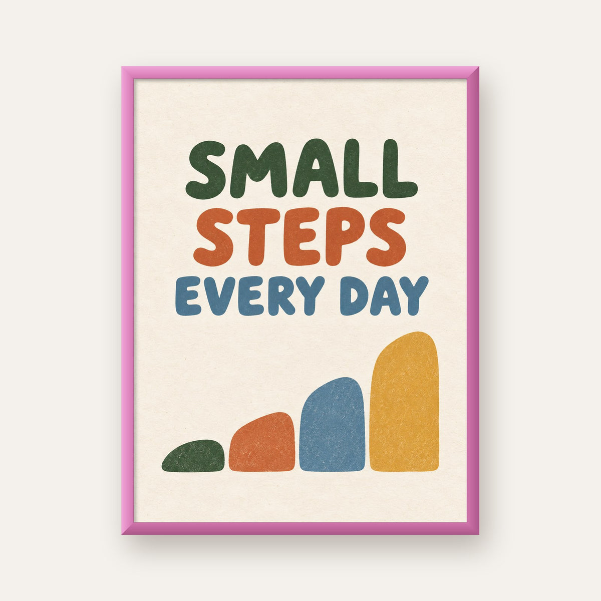 Small Steps Every Day - Minimal Dijital İlham Poster — pembe çerçeveli
