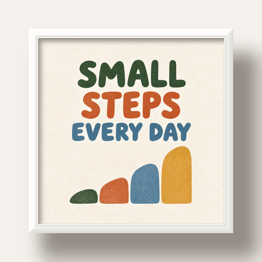 Small Steps Every Day - Minimal Dijital İlham Poster — beyaz derin çerçeveli