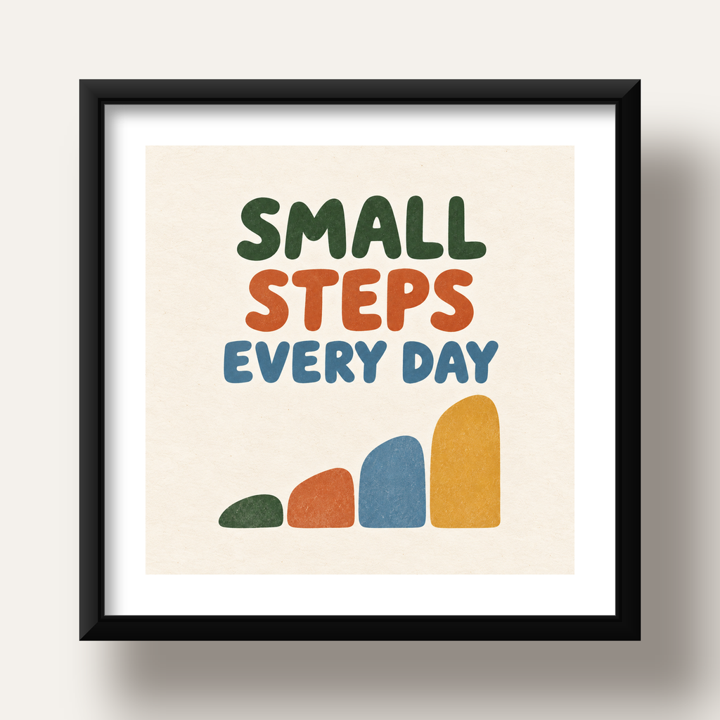 Small Steps Every Day - Minimal Dijital İlham Poster — siyah derin çerçeveli paspartulu