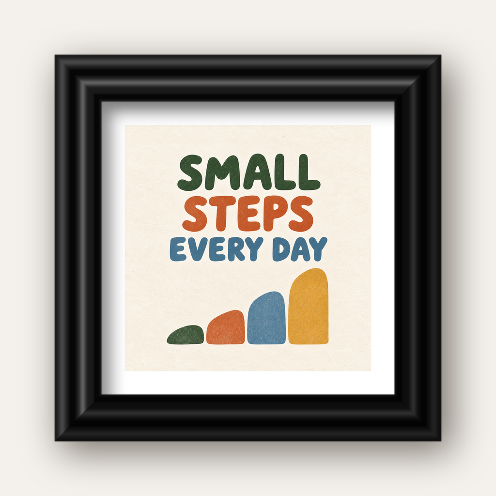 Small Steps Every Day - Minimal Dijital İlham Poster — siyah galeri çerçeveli paspartulu