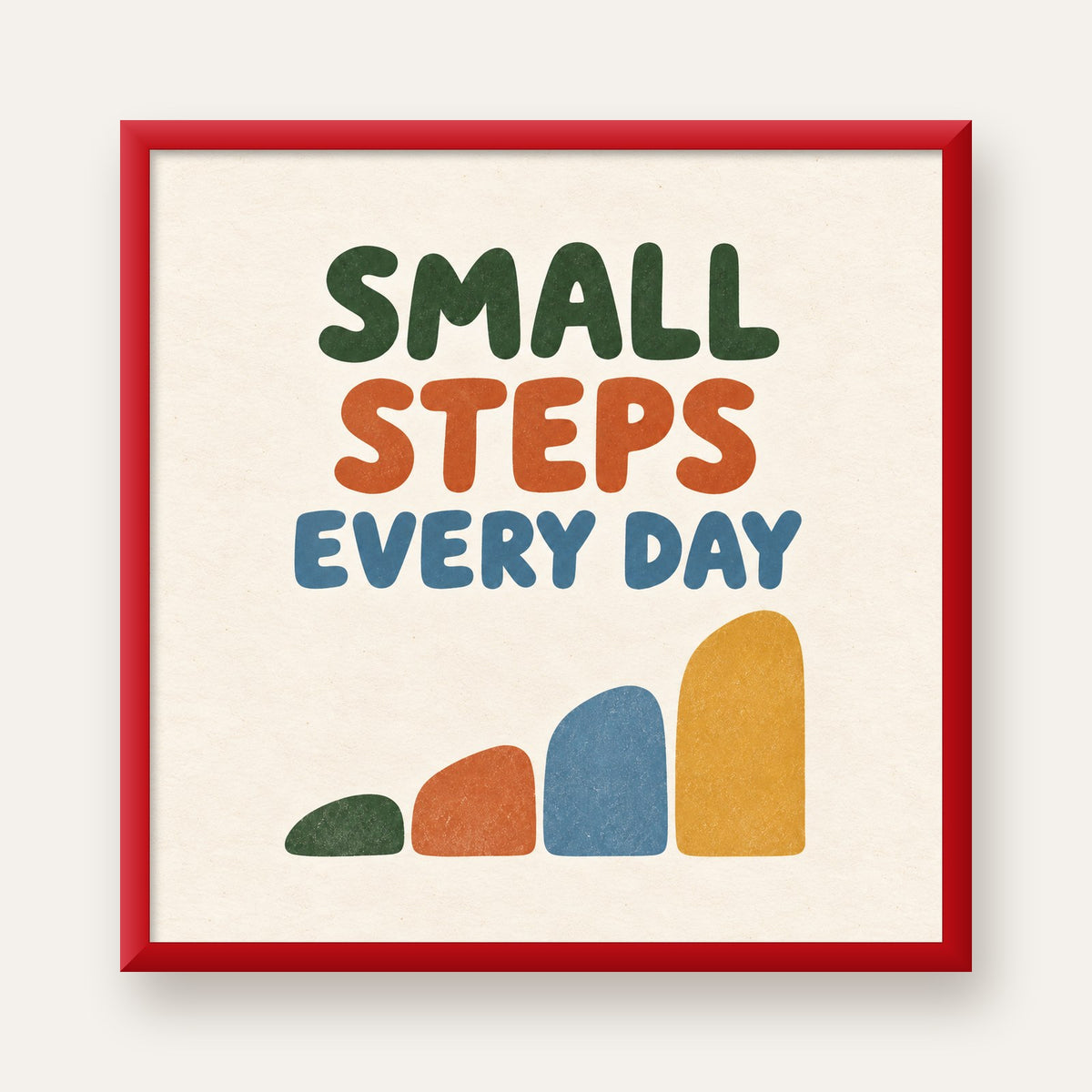 Small Steps Every Day - Minimal Dijital İlham Poster — kırmızı çerçeveli
