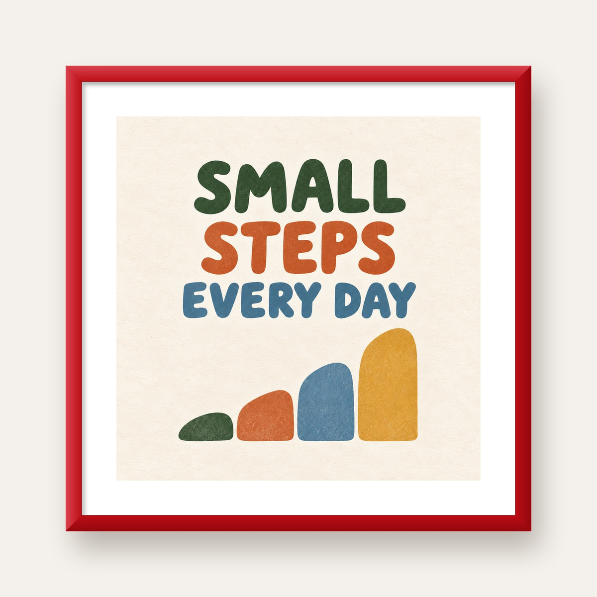 Small Steps Every Day - Minimal Dijital İlham Poster — kırmızı çerçeveli paspartulu
