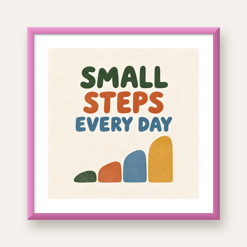 Small Steps Every Day - Minimal Dijital İlham Poster — pembe çerçeveli paspartulu