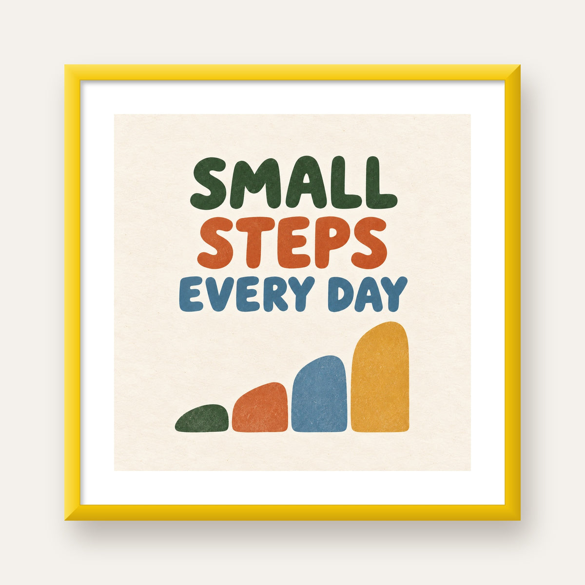 Small Steps Every Day - Minimal Dijital İlham Poster — sarı çerçeveli paspartulu