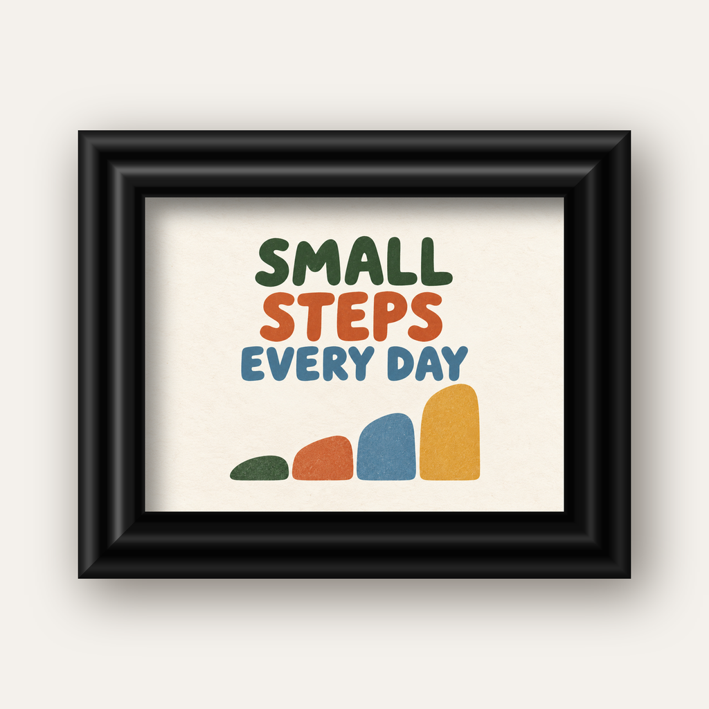 Small Steps Every Day - Minimal Dijital İlham Poster — siyah galeri çerçeveli