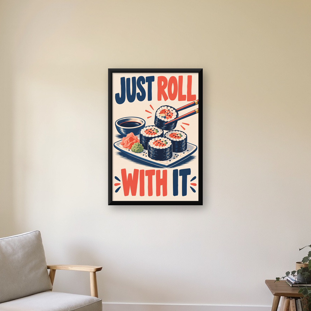 Just Roll With It – Sushi Temalı Mizahi Poster — çerçeveli hâliyle bir ev duvarında