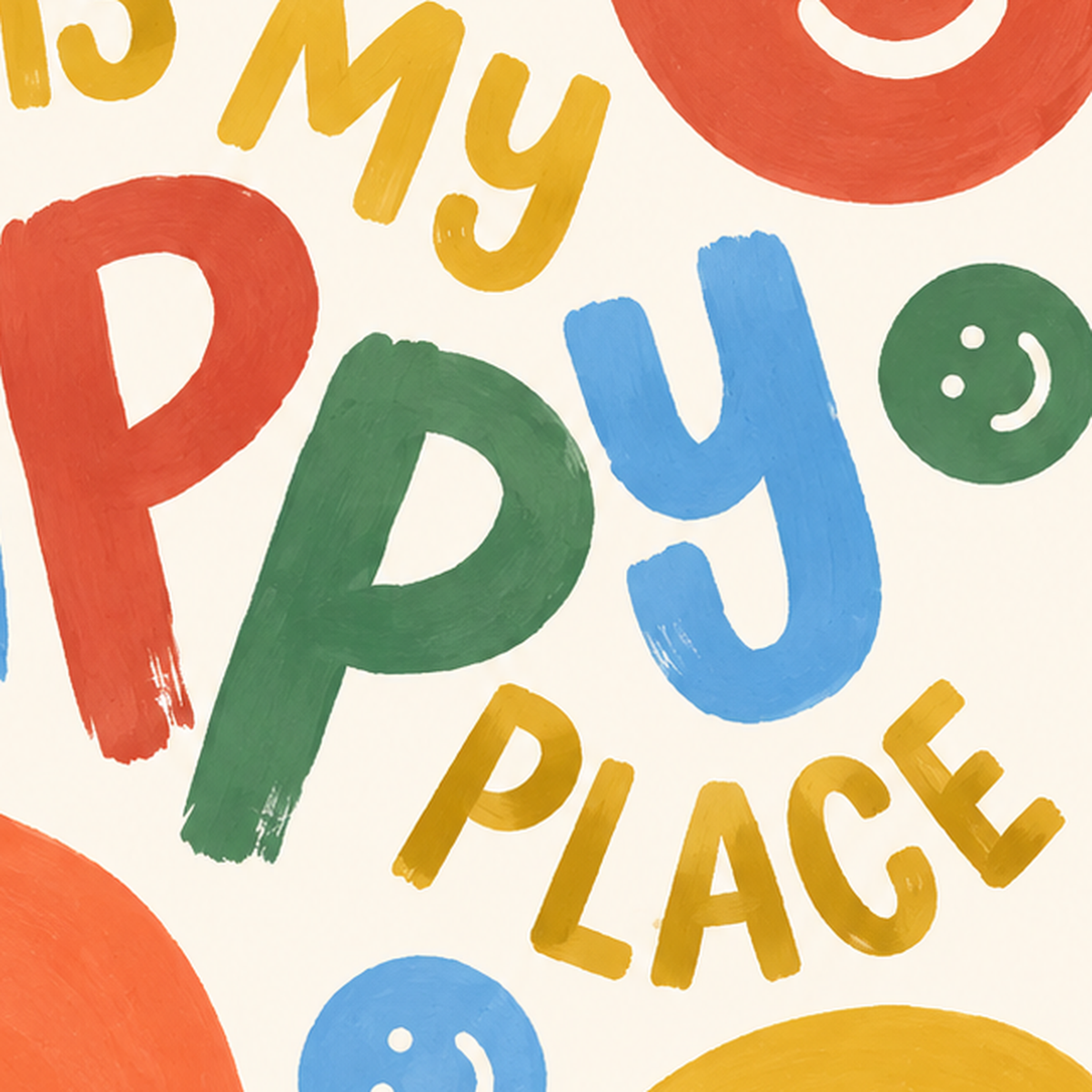 Renkli Gülümseyen Suratlar Poster – THIS IS MY HAPPY PLACE — baskının yakın çekimi, kâğıt dokusu ve renk detayı