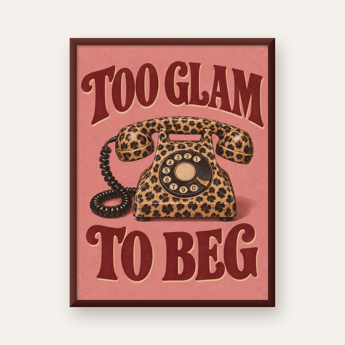 Leopar Desenli Retro Telefon & Tipografik Poster - Too Glam To Beg — ceviz çerçeveli