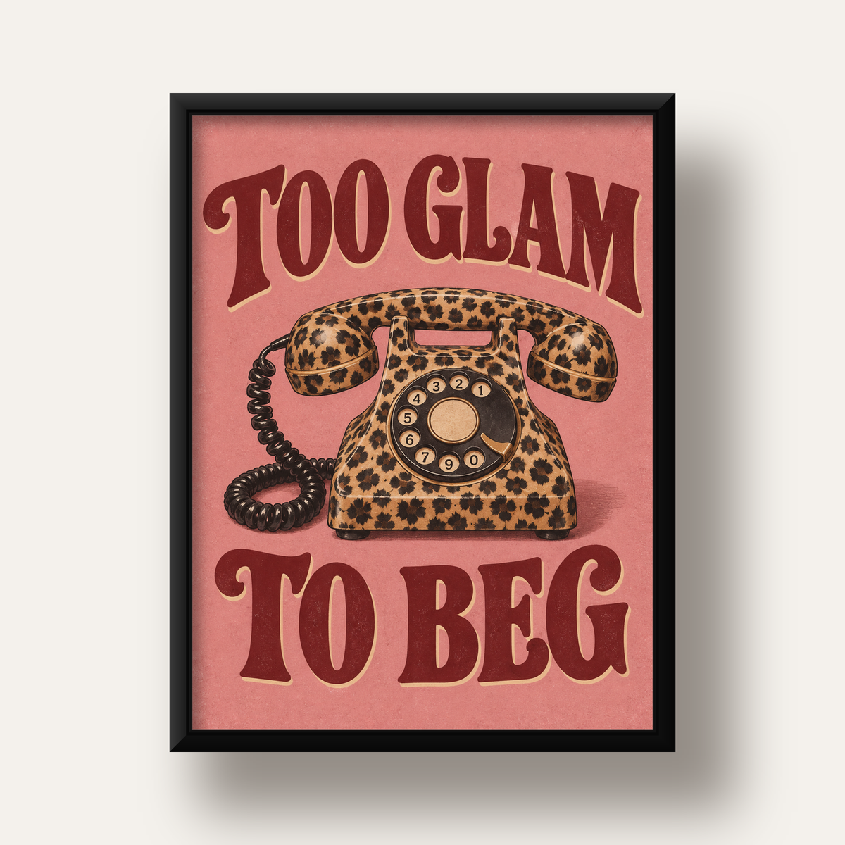 Leopar Desenli Retro Telefon & Tipografik Poster - Too Glam To Beg — siyah derin çerçeveli