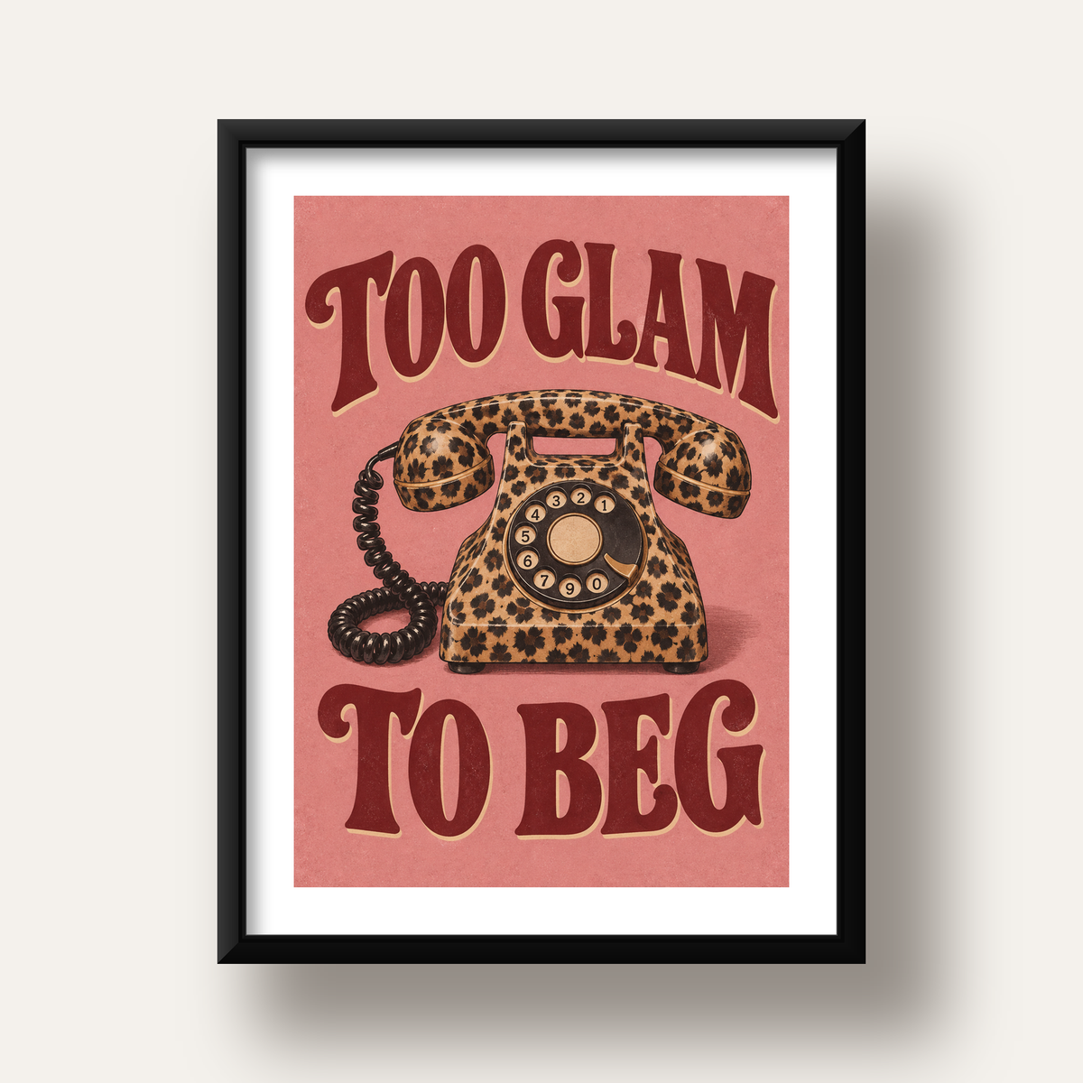 Leopar Desenli Retro Telefon & Tipografik Poster - Too Glam To Beg — siyah derin çerçeveli paspartulu