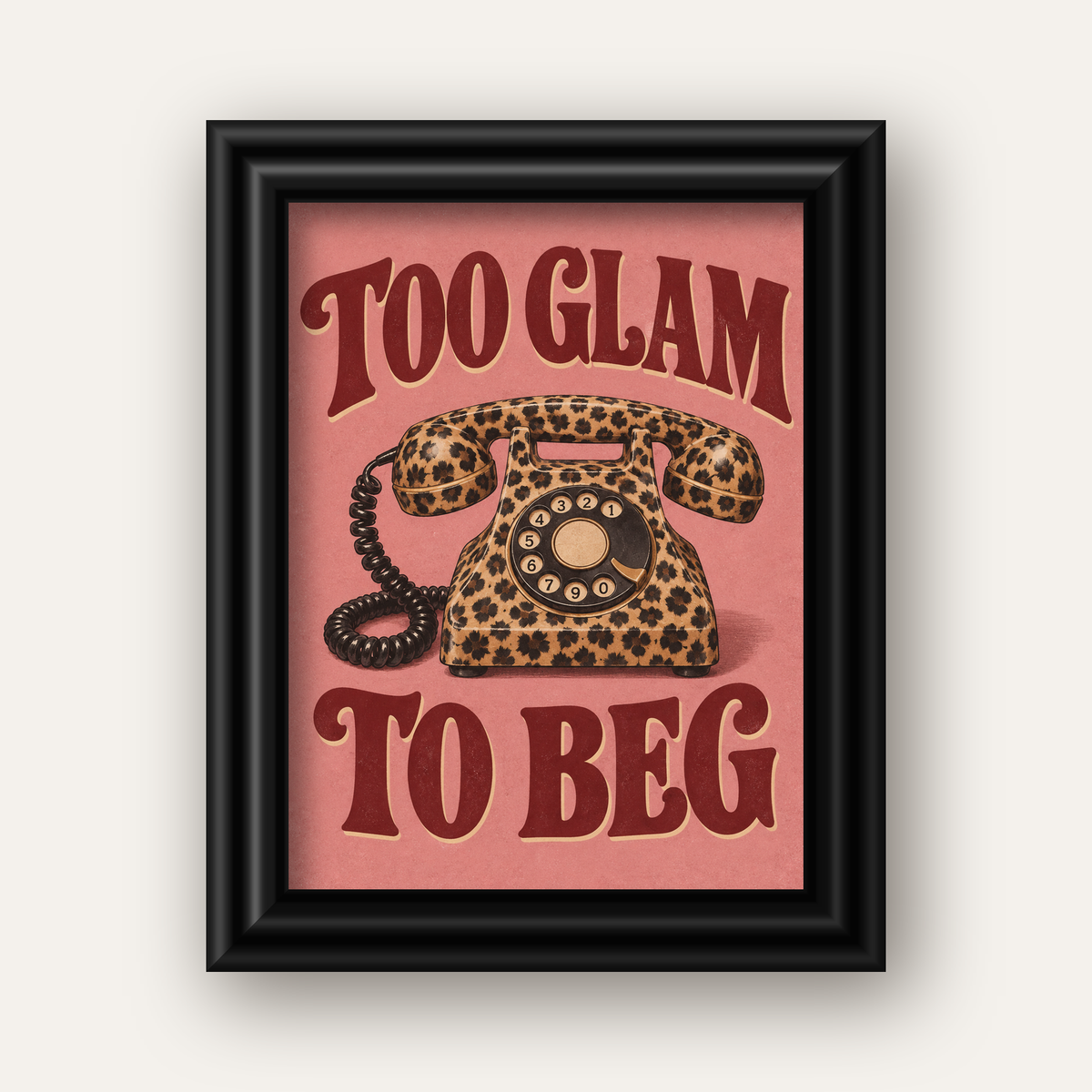 Leopar Desenli Retro Telefon & Tipografik Poster - Too Glam To Beg — siyah galeri çerçeveli