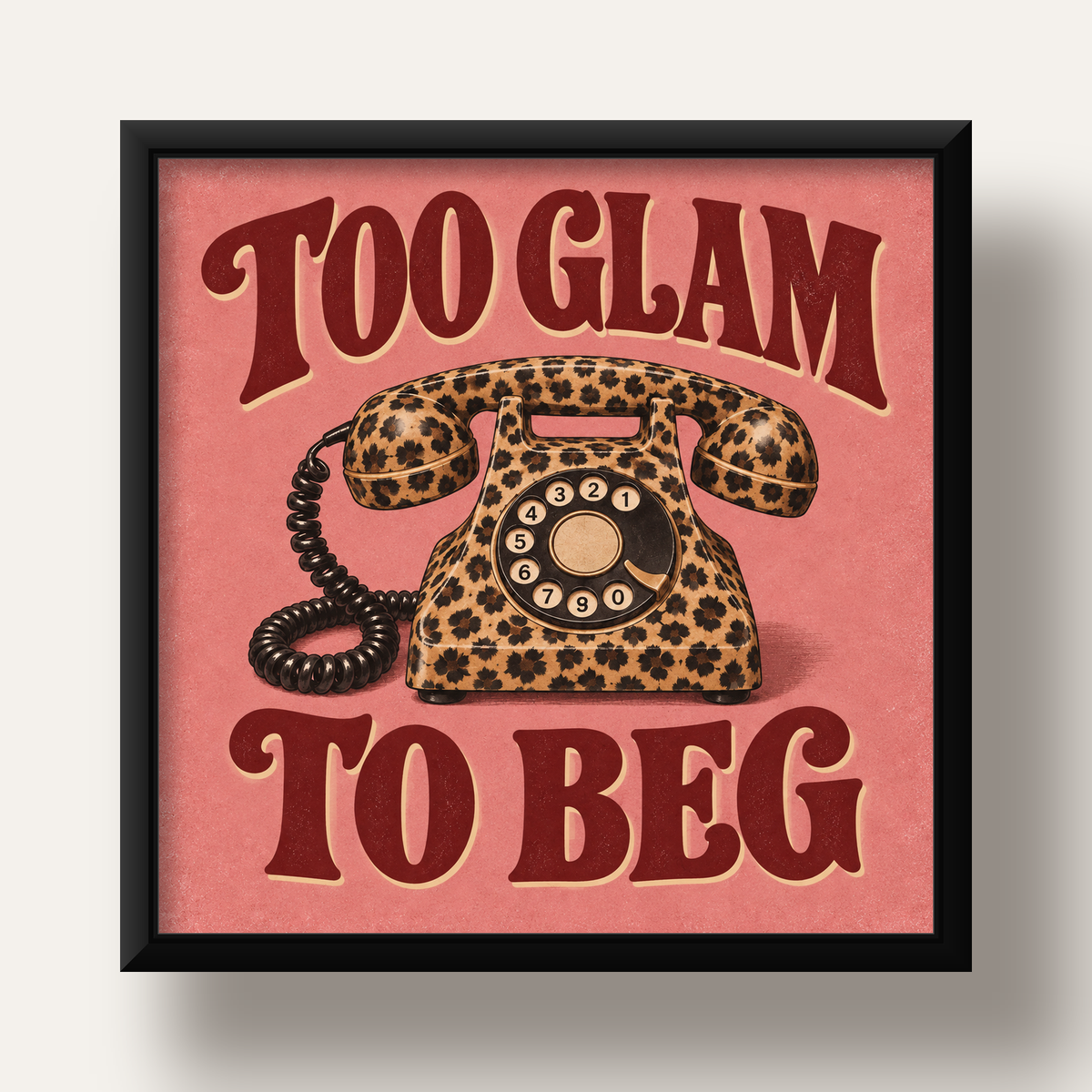 Leopar Desenli Retro Telefon & Tipografik Poster - Too Glam To Beg — siyah derin çerçeveli
