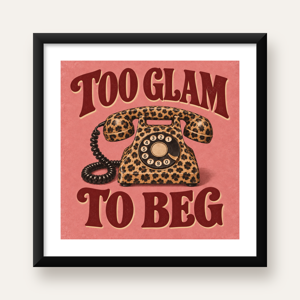 Leopar Desenli Retro Telefon & Tipografik Poster - Too Glam To Beg — Kare baskı, beyaz paspartulu
