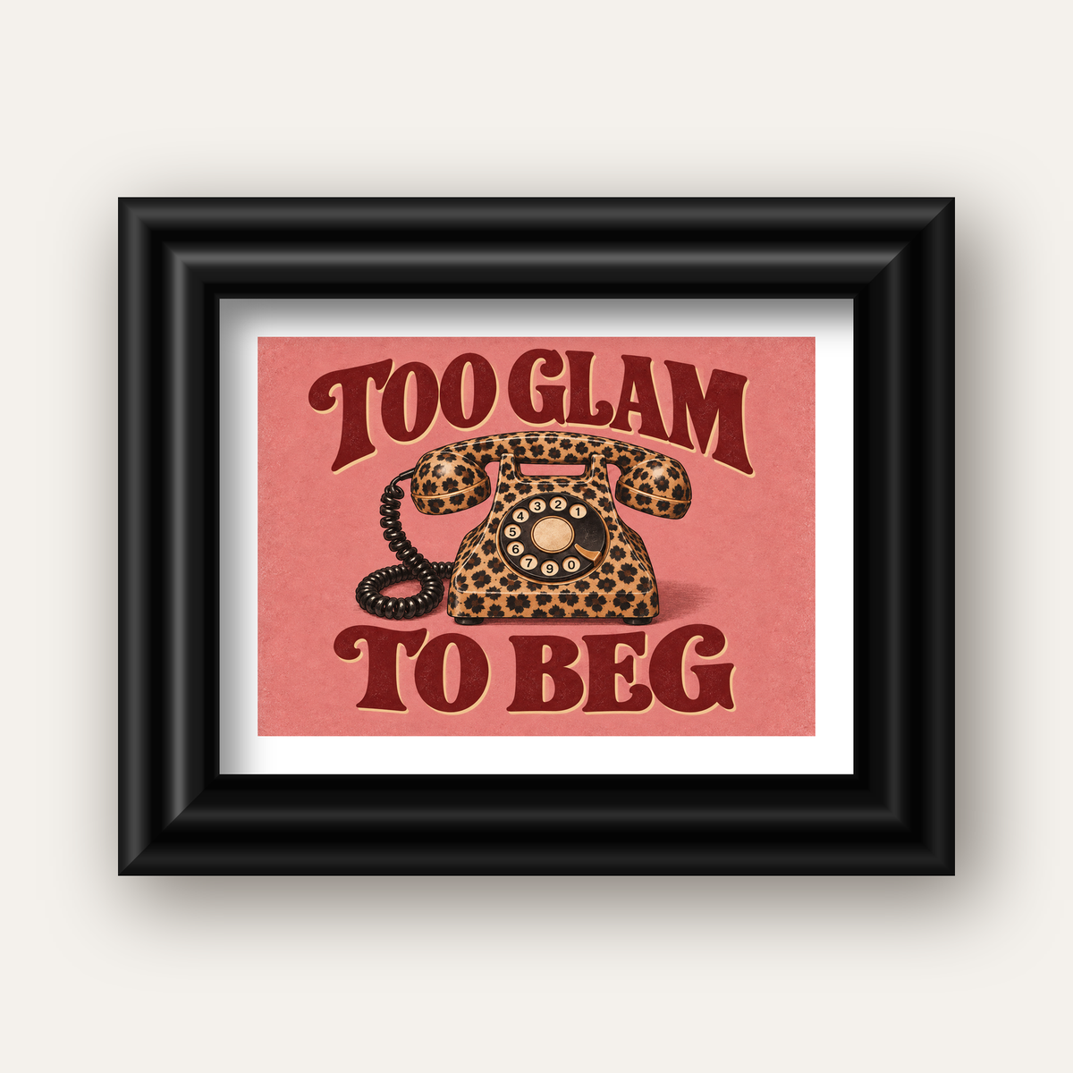 Leopar Desenli Retro Telefon & Tipografik Poster - Too Glam To Beg — siyah galeri çerçeveli paspartulu