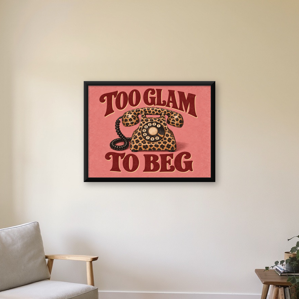 Leopar Desenli Retro Telefon & Tipografik Poster - Too Glam To Beg — Yatay baskı, çerçeveli hâliyle bir ev duvarında