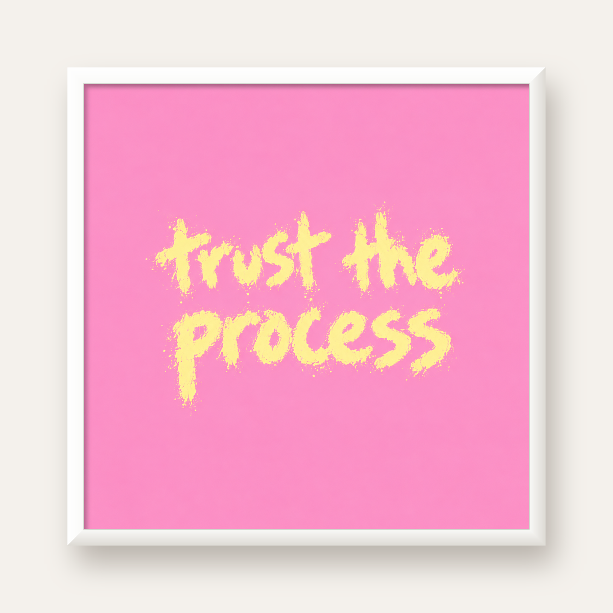 Trust The Process İlham Verici Modern Duvar Posteri — beyaz çerçeveli kare poster