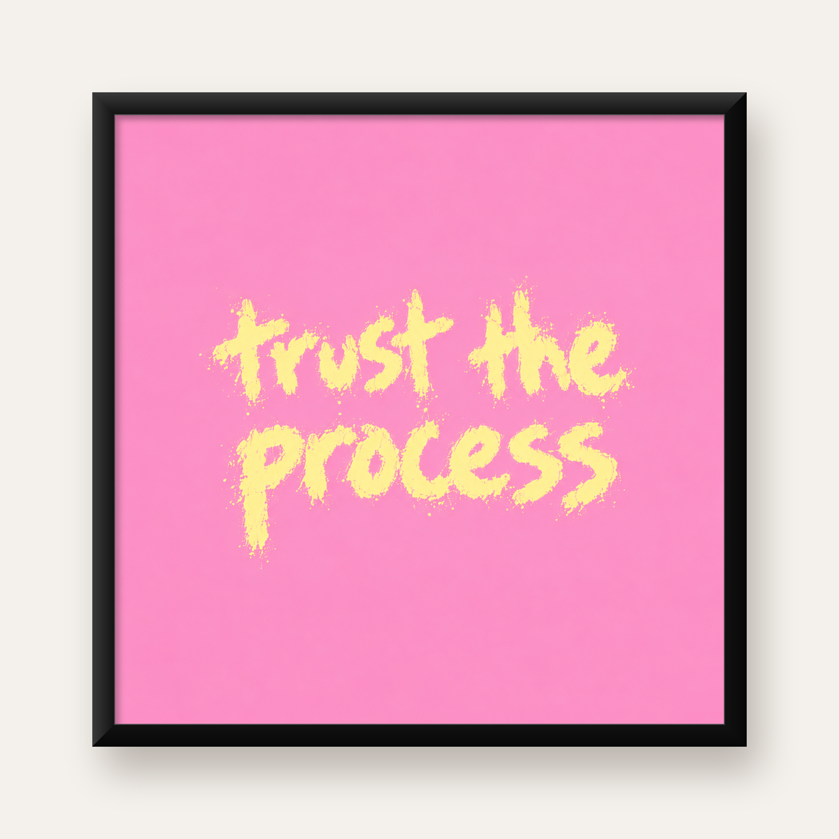 Trust The Process İlham Verici Modern Duvar Posteri — Kare baskı, düz siyah çerçeveli duvar posteri