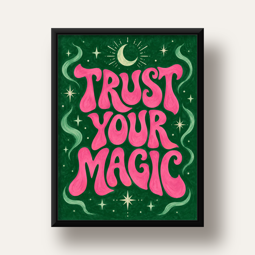 Trust Your Magic Poster – Büyülü Tipografi Sanat Baskısı — siyah derin çerçeveli