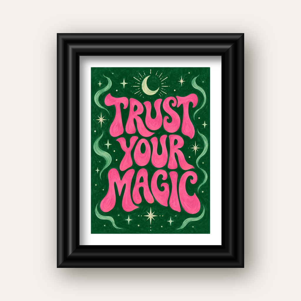 Trust Your Magic Poster – Büyülü Tipografi Sanat Baskısı — siyah galeri çerçeveli paspartulu