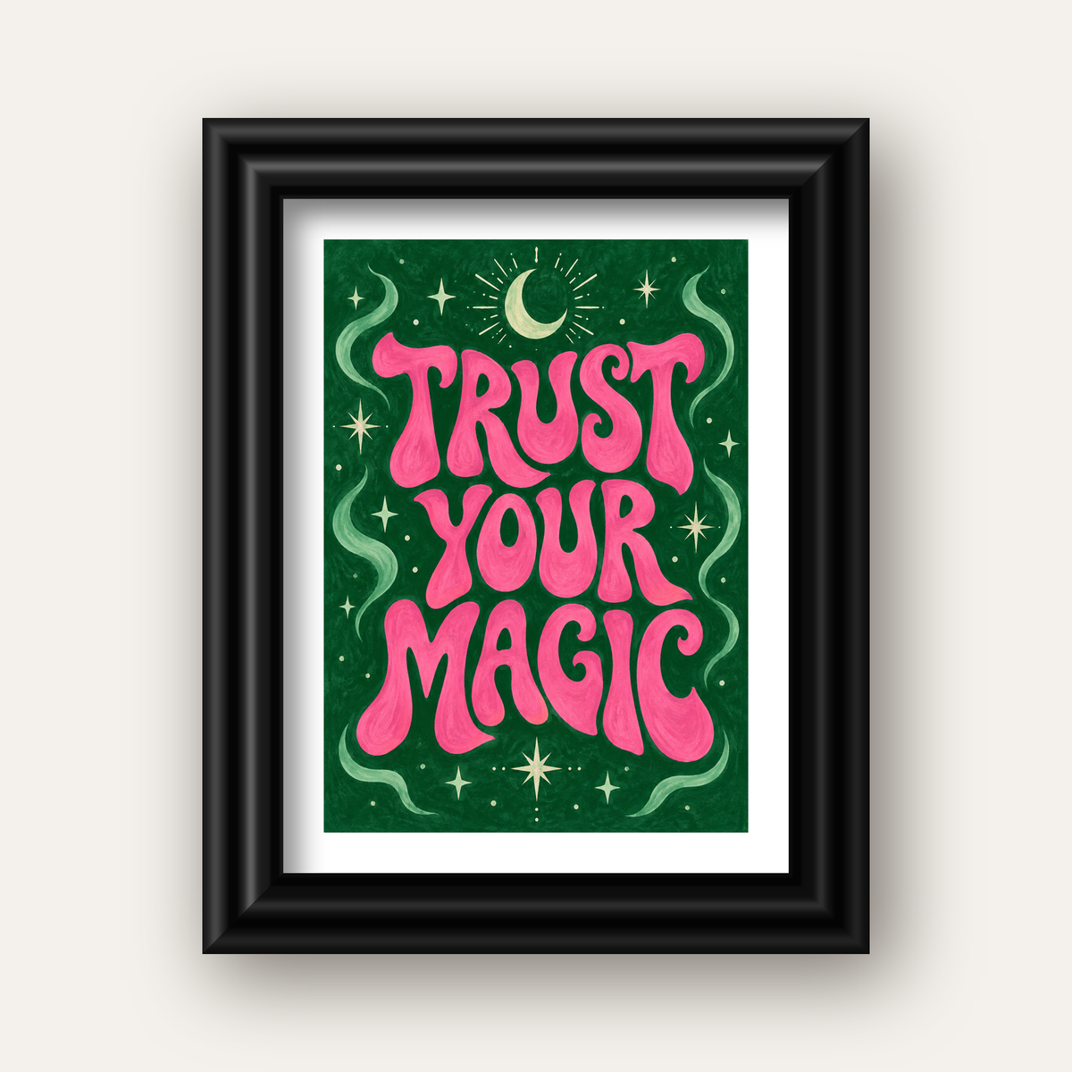 Trust Your Magic Poster – Büyülü Tipografi Sanat Baskısı — siyah galeri çerçeveli paspartulu