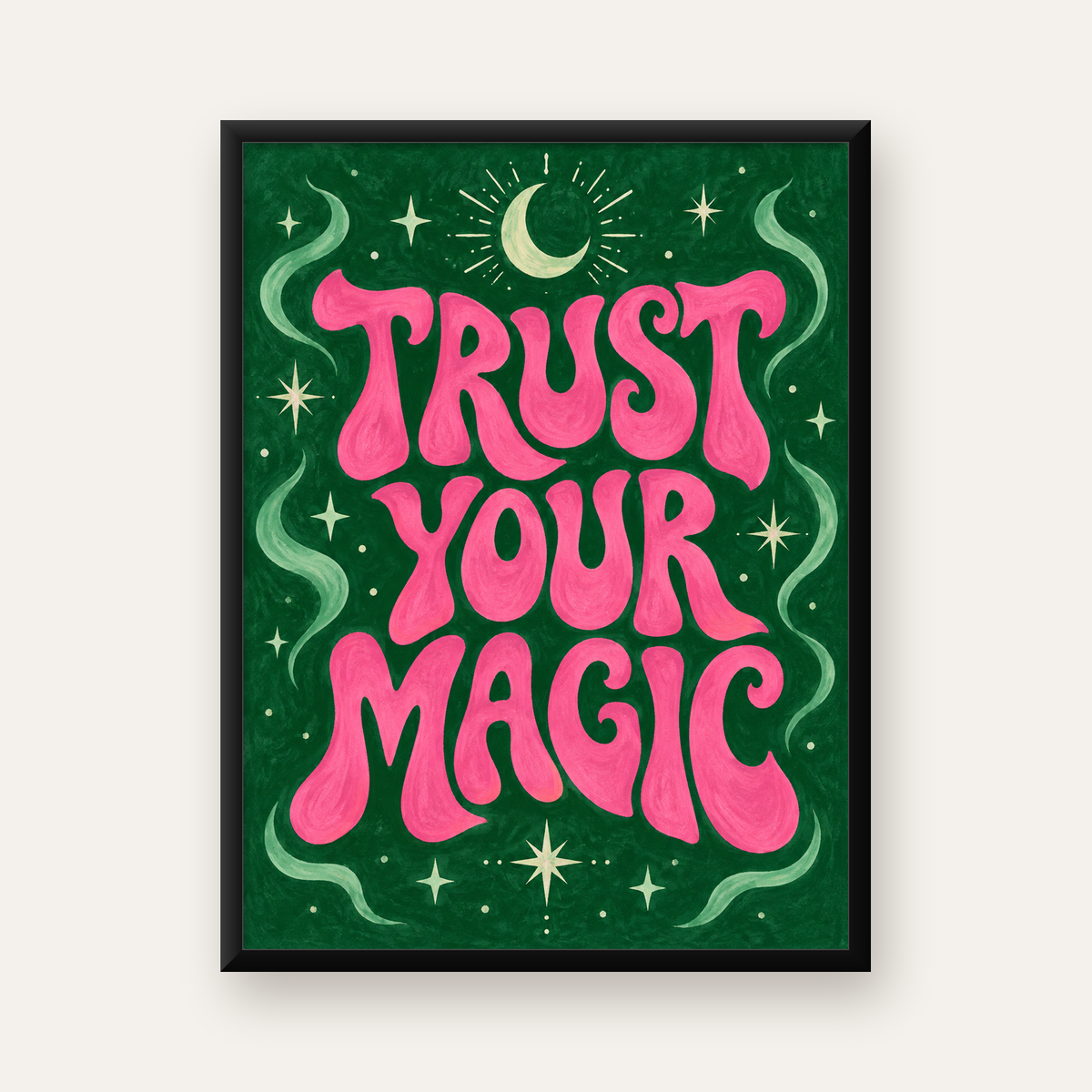 Trust Your Magic Poster – Büyülü Tipografi Sanat Baskısı — Dikey baskı, düz siyah çerçeveli duvar posteri