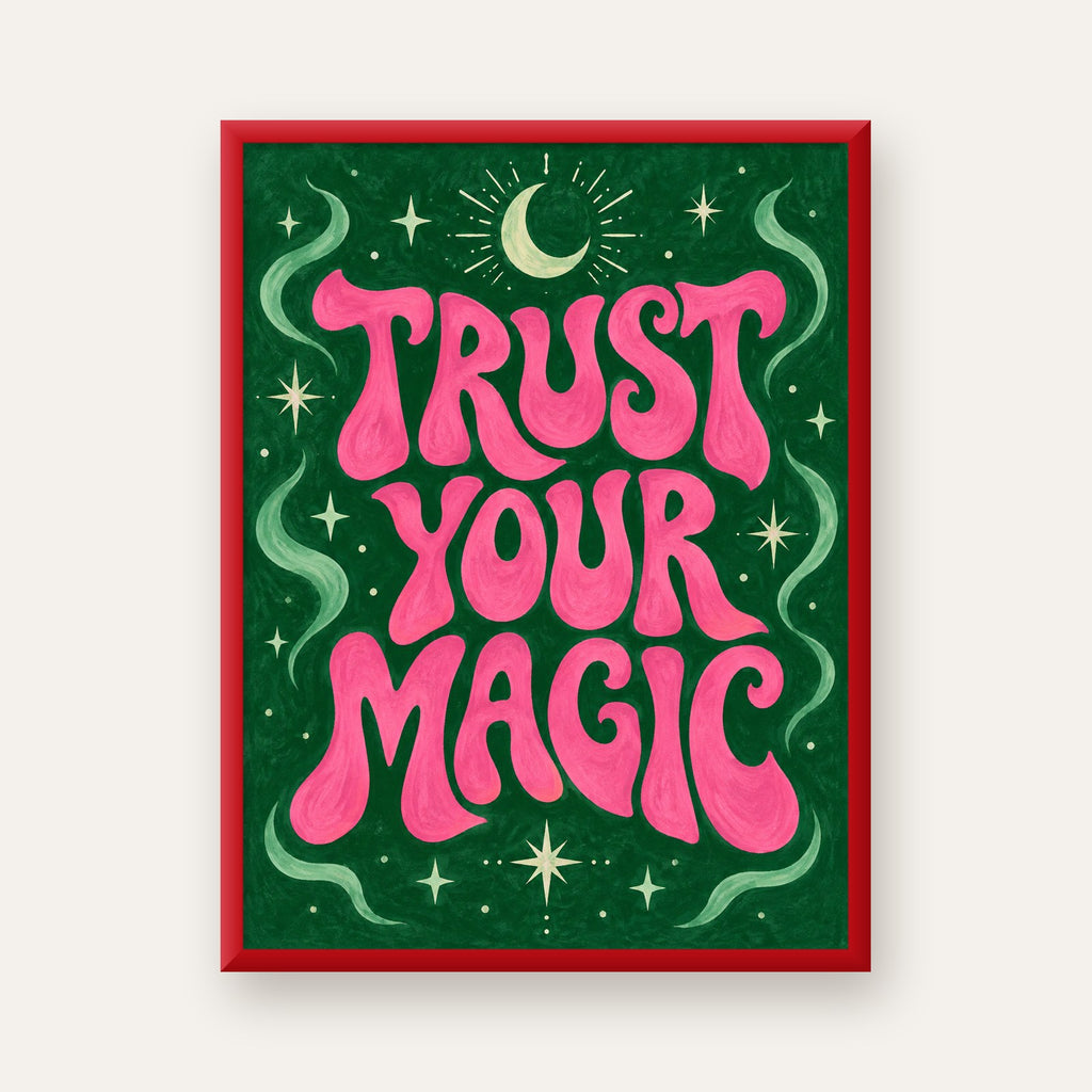 Trust Your Magic Poster – Büyülü Tipografi Sanat Baskısı — kırmızı çerçeveli