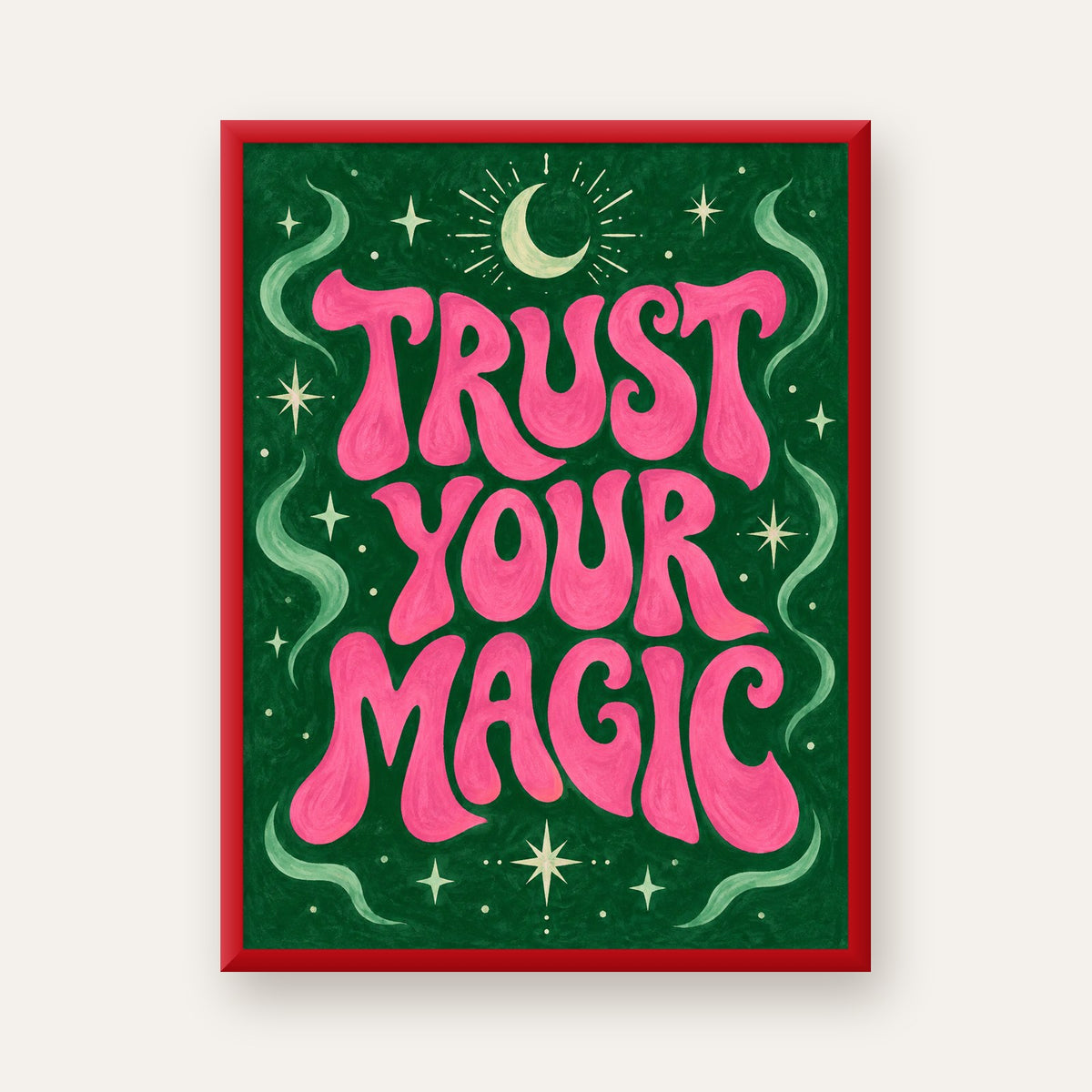 Trust Your Magic Poster – Büyülü Tipografi Sanat Baskısı — kırmızı çerçeveli