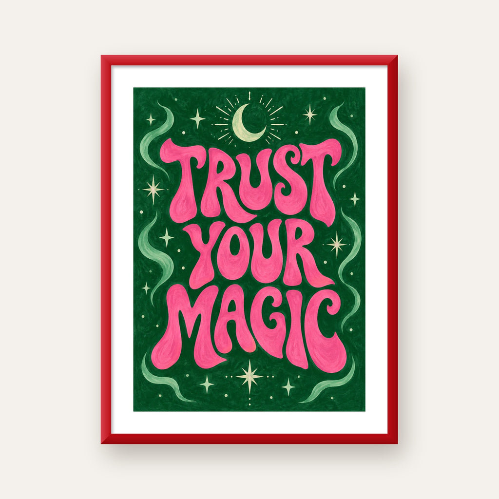 Trust Your Magic Poster – Büyülü Tipografi Sanat Baskısı — kırmızı çerçeveli paspartulu