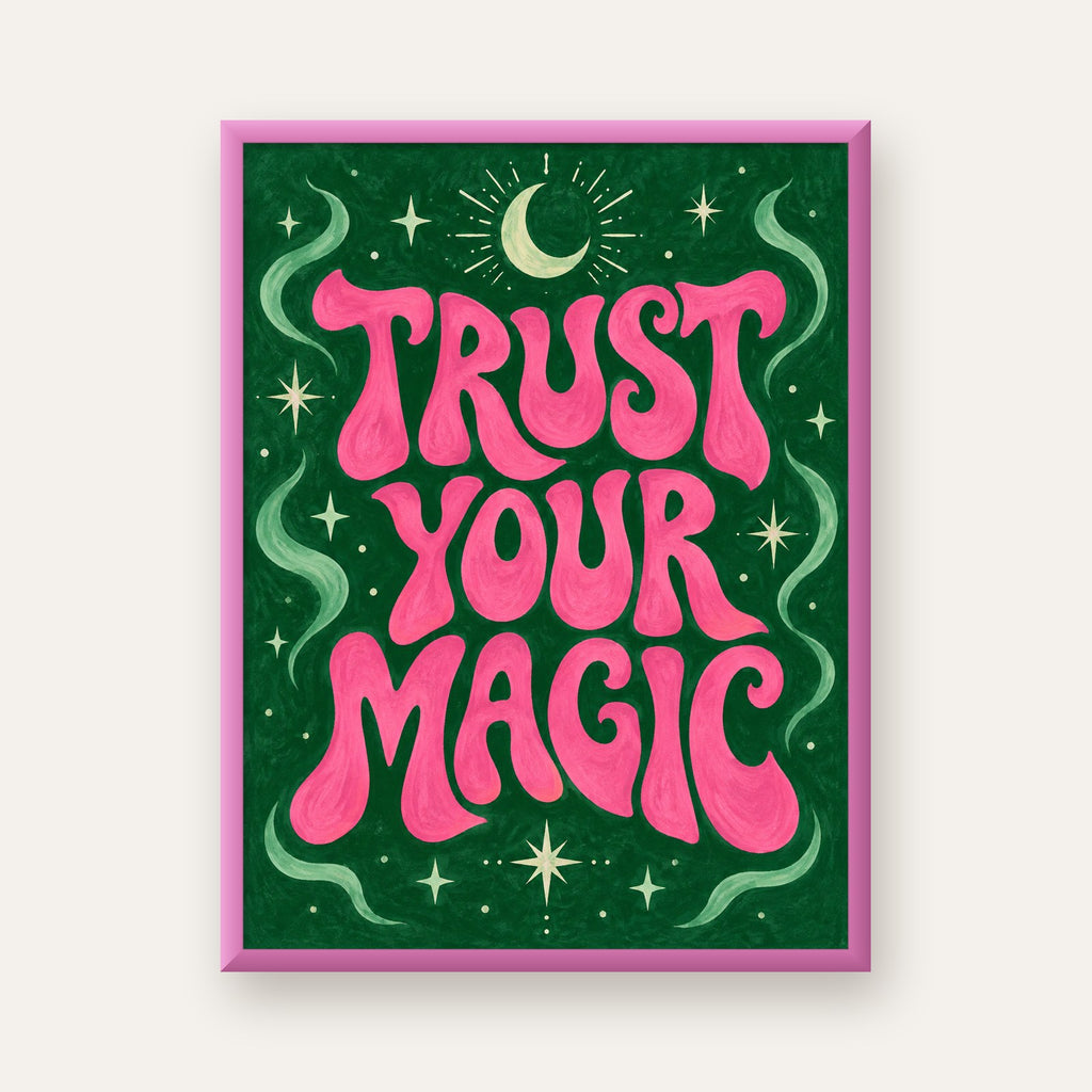 Trust Your Magic Poster – Büyülü Tipografi Sanat Baskısı — pembe çerçeveli