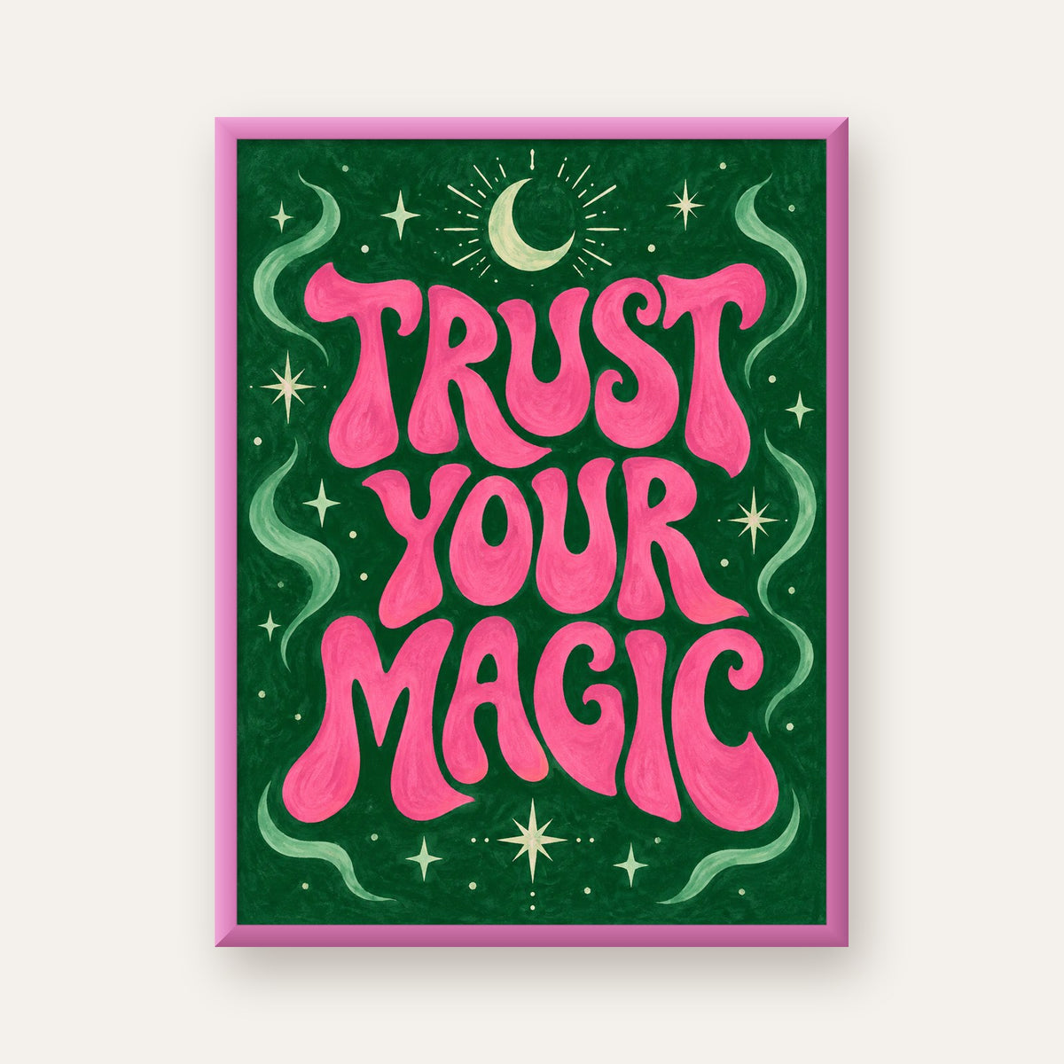 Trust Your Magic Poster – Büyülü Tipografi Sanat Baskısı — pembe çerçeveli