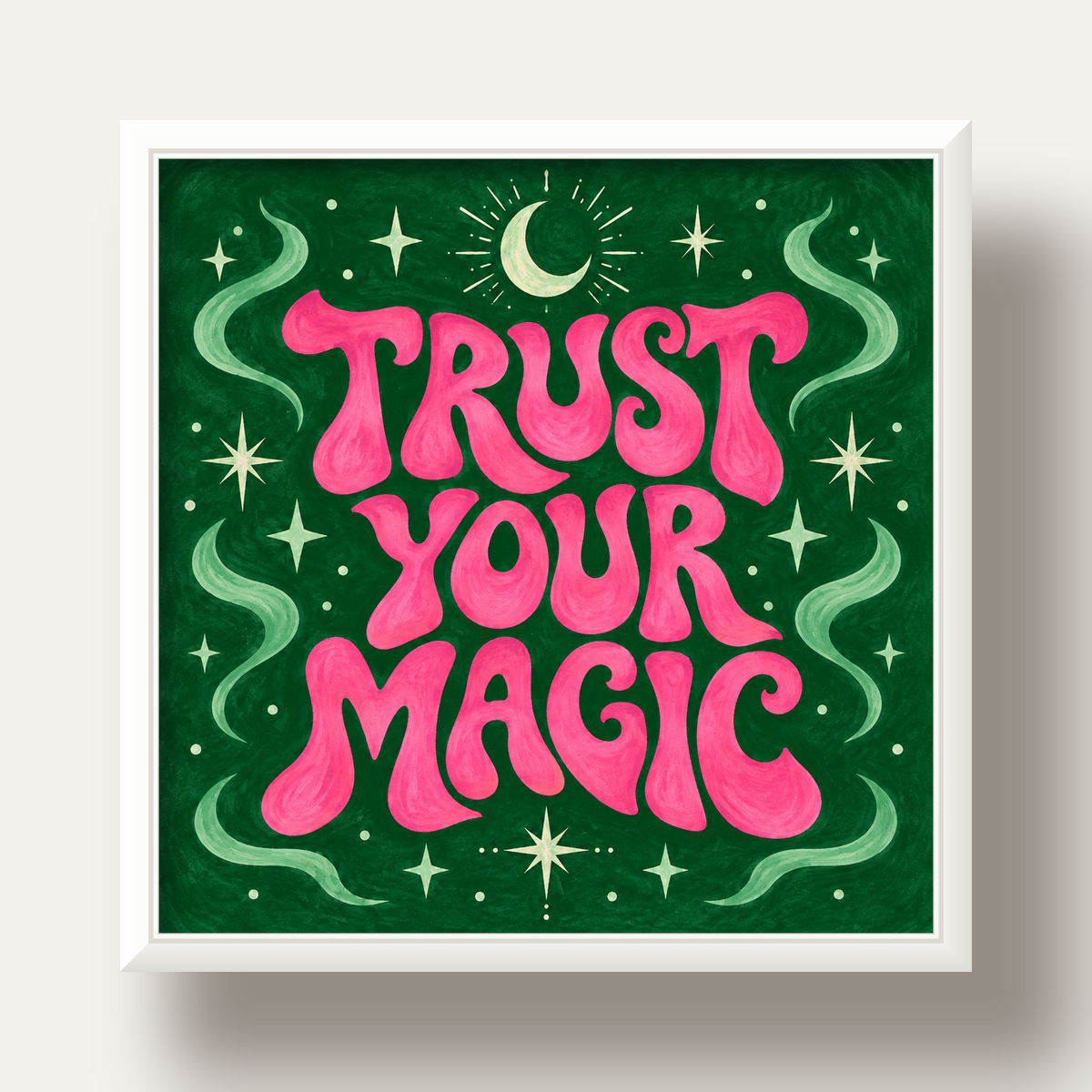 Trust Your Magic Poster – Büyülü Tipografi Sanat Baskısı — beyaz derin çerçeveli