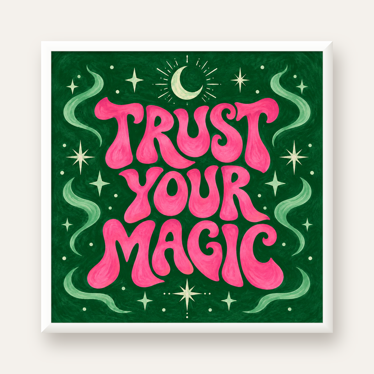 Trust Your Magic Poster – Büyülü Tipografi Sanat Baskısı — beyaz çerçeveli kare poster