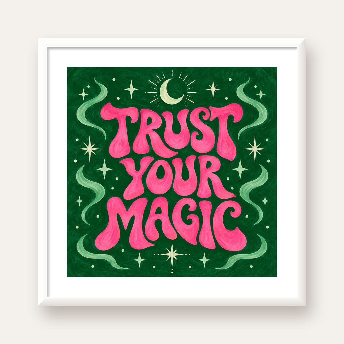 Trust Your Magic Poster – Büyülü Tipografi Sanat Baskısı — beyaz çerçeveli kare poster