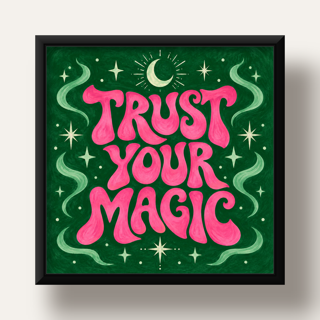 Trust Your Magic Poster – Büyülü Tipografi Sanat Baskısı — siyah derin çerçeveli