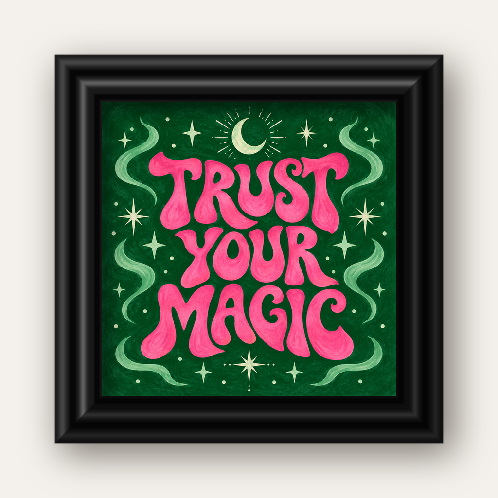 Trust Your Magic Poster – Büyülü Tipografi Sanat Baskısı — siyah galeri çerçeveli